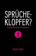 Sprücheklopfer? - Ìnspiration durch Provokation Teil 2