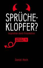 Sprücheklopfer? - Inspiration durch Provokation. Special Edition 1