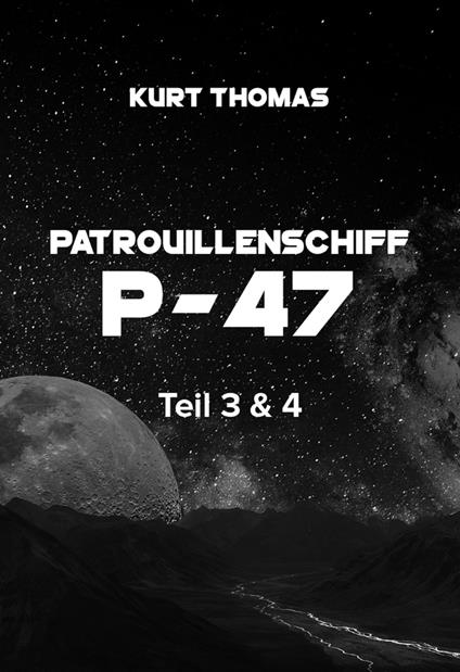 Patrouillenschiff P-47: Teil 3 & 4