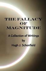 The Fallacy of Magnitude: A Collection of Writings