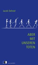 Aber mit unseren Toten