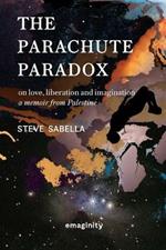 The Parachute Paradox: On Love, Liberation and Imagination. A Memoir From Palestine