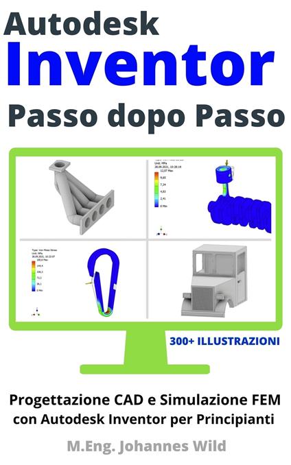 Autodesk Inventor | Passo dopo Passo - M.Eng. Johannes Wild - ebook