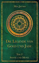 Die Legende von Gold und Jade 1: Sonne und Mond