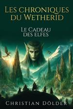 Les Chroniques du Wetherid: Le Cadeau des Elfes