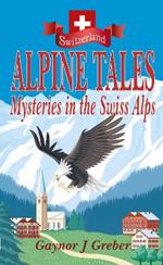 Alpine Tales: Mysteries in the Swiss Alps