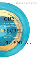 Our Secret Potential: A new approach to purpose, performance and well-being in the 21st century