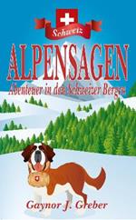 ALPENSAGEN: Abenteuer in den Schweizer Bergen