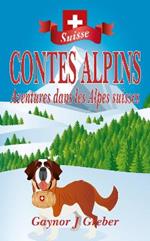 CONTES ALPINS: Aventures dans les Alpes suisses