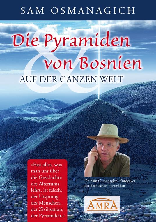 Die Pyramiden von Bosnien & auf der ganzen Welt