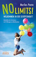 NO LIMITS! WILLKOMMEN IN DER SCHÖPFERKRAFT: Botschaften der Arcturianer – mit 24 Übungen zur Manifestation