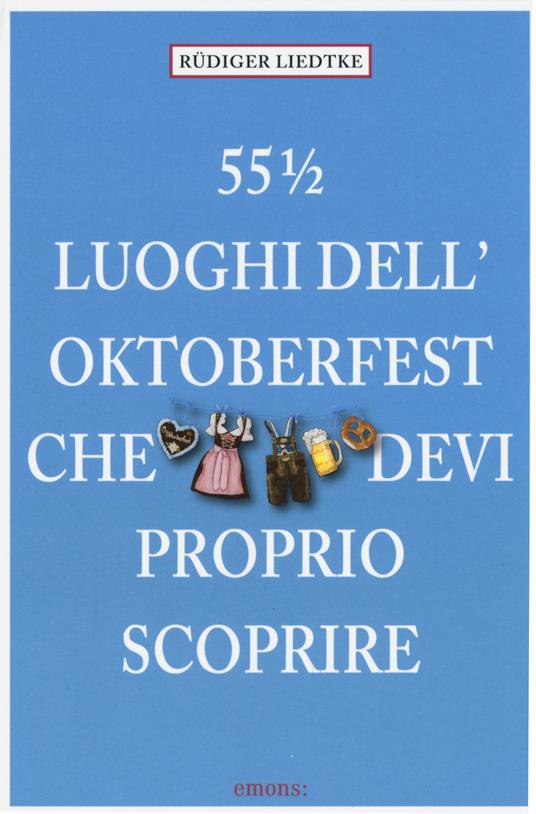 55½ luoghi dell'Oktoberfest che devi proprio scoprire - Rüdiger Liedtke - copertina