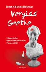 Vergiss Goethe