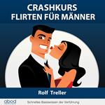 Crashkurs - Erfolgreich Flirten für Männer