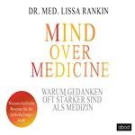 Mind over Medicine - Warum Gedanken oft stärker sind als Medizin