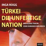 Türkei, die unfertige Nation