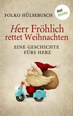 Herr Fröhlich rettet Weihnachten