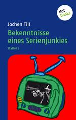 Bekenntnisse eines Serienjunkies