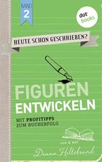 HEUTE SCHON GESCHRIEBEN? - Band 2: Figuren entwickeln