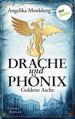 DRACHE UND PHÖNIX - Band 4: Goldene Asche