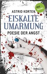 EISKALTE UMARMUNG: Poesie der Angst