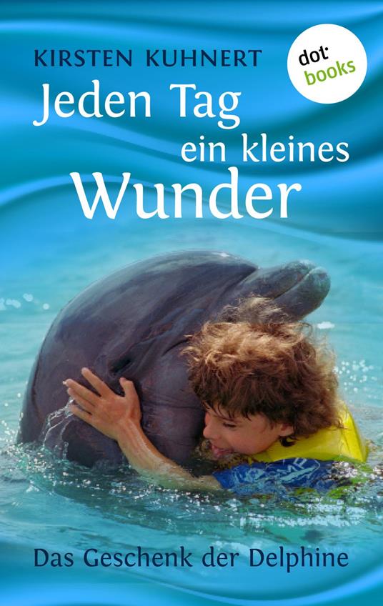 Jeden Tag ein kleines Wunder