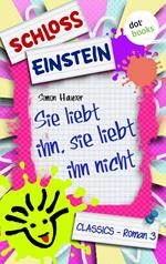 Schloss Einstein - Band 3: Sie liebt ihn, sie liebt ihn nicht