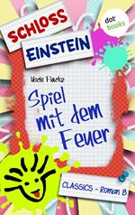 Schloss Einstein - Band 8: Spiel mit dem Feuer