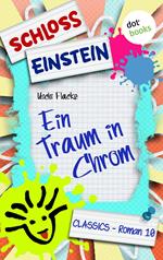 Schloss Einstein - Band 10: Ein Traum in Chrom