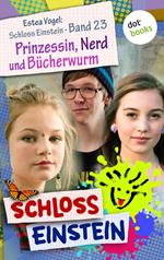 Schloss Einstein - Band 23: Prinzessin, Nerd und Bücherwurm