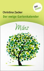 Der ewige Gartenkalender - Band 3: März