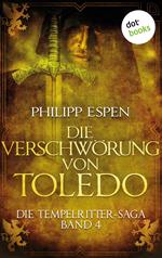 Die Tempelritter-Saga - Band 4: Die Verschwörung von Toledo