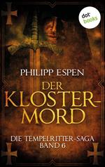 Die Tempelritter-Saga - Band 6: Der Klostermord