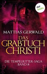 Die Tempelritter-Saga - Band 8: Das Grabtuch Christi