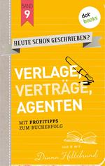 HEUTE SCHON GESCHRIEBEN? - Band 9: Verlage, Verträge, Agenten