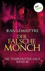 Die Tempelritter-Saga - Band 16: Der falsche Mönch