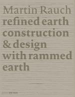 Martin Rauch: Refined Earth: Construction & Design with Rammed Earth