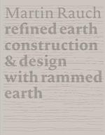 Martin Rauch Refined Earth: Construction & Design of Rammed Earth