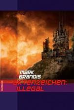 Mark Brandis - Aktenzeichen: Illegal