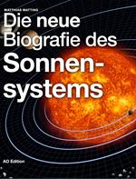 Die neue Biografie des Sonnensystems