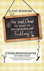 Hör mal, Oma! Ich erzähle Dir eine Geschichte vom Frühling