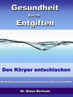 Gesundheit durch Entgiften – Den Körper Entschlacken