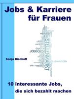 Jobs & Karriere für Frauen – 10 interessante Jobs, die sich bezahlt machen