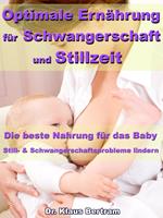 Optimale Ernährung für Schwangerschaft und Stillzeit – Die beste Nahrung für das Baby