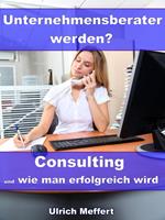 Unternehmensberater werden? – Consulting und wie man erfolgreich wird