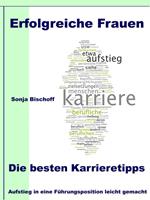 Erfolgreiche Frauen - Die besten Karrieretipps