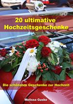 20 ultimative Hochzeitsgeschenke - Die schönsten Geschenke zur Hochzeit