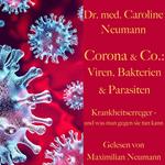 Dr. Caroline Neumann: Corona & Co.: Viren, Bakterien und Parasiten