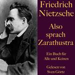 Friedrich Nietzsche: Also sprach Zarathustra. Ein Buch für Alle und Keinen