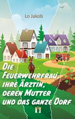 Die Feuerwehrfrau, ihre Ärztin, deren Mutter und das ganze Dorf